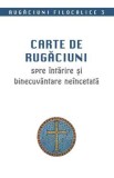 Carte de rugaciuni spre intarire si binecuvantare neincetata