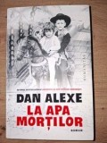 La Apa Mortilor - Dan Alexe, Humanitas, 2025, Roman