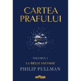 Carte Editura Arthur, Cartea prafului 1. La belle sauvage, Philip Pullman