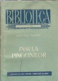 Insula pinguinilor - Anatole France, editura 1955, Biblioteca pentru toti, literatura straina clasica, editie veche