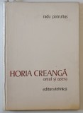 HORIA CREANGA , OMUL SI OPERA de RADU PATRULIUS , 1980