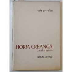 HORIA CREANGA , OMUL SI OPERA de RADU PATRULIUS , 1980