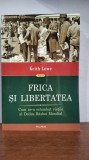 Keith Lowe &ndash; Frica si libertatea