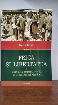 Keith Lowe &amp;ndash; Frica si libertatea foto