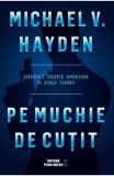 Pe muchie de cutit - Michael V. Hayden - Editura Meteor Press