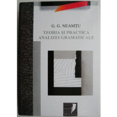 Teoria si practica analizei gramaticale &ndash; G. G. Neamtu