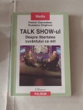PATRICK CHARAUDEAU - TALK SHOW-ul Despre libertatea cuvantului ca mit