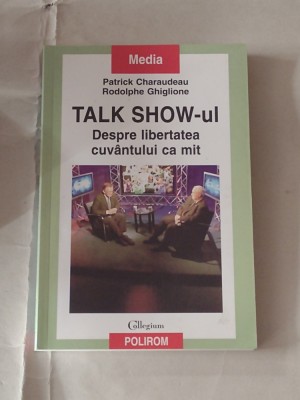 PATRICK CHARAUDEAU - TALK SHOW-ul Despre libertatea cuvantului ca mit foto