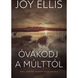 &Oacute;vakodj a m&uacute;ltt&oacute;l - Joy Ellis
