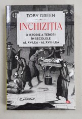 INCHIZITIA , O ISTORIE A TERORII IN SECOLELE AL XV - LEA - A XVIII - LEA de TOBY GREEN , 2019