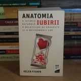 HELEN FISHER - ANATOMIA IUBIRII : O ISTORIE NATURALA A RELATIILOR DE DRAGOSTE , 2021 *