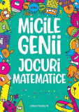 Micile genii: Jocuri matematice - Paperback brosat - Gareth Moore - Paralela 45