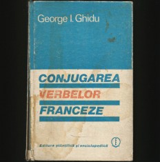 CONJUGAREA VERBELOR FRANCEZE - CURS LIMBA FRANCEZĂ - GEORGE I. GHIDU