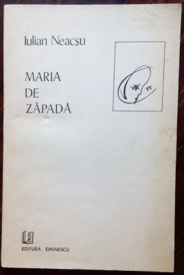 IULIAN NEACSU - MARIA DE ZAPADA (VERSURI, 1987) [DEDICATIE / AUTOGRAF] foto