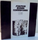 SCULPTORI ROMANI CONTEMPORANI de ADRIAN DUMITRACHE , 1984