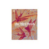 The Bird Book: The Stories, Science, and History of Birds