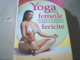 Aida Calin - YOGA PENTRU FEMEILE CARE ASPIRA SA FIE SANATOASE, ARMONIOASE,, 2017, Alta editura