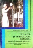 UTILAJUL SI TEHNOLOGIA MESERIEI. MECANIC IN INDUSTRIA ALIMENTARA. MANUAL PENTRU CLASELE A XI-A SI A XII-A-L-353397