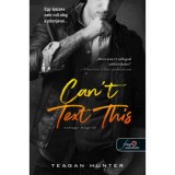 Can&#039;t Text This - Nehogy meg&iacute;rd! - L&eacute;gy mer&eacute;sz 3. - Teagan Hunter