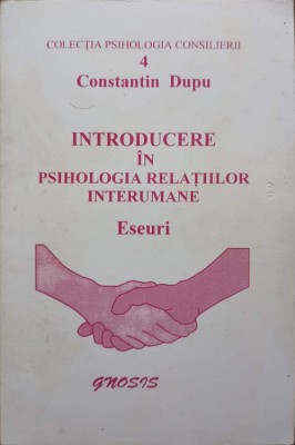 INTRODUCERE IN PSIHOLOGIA RELATIILOR INTERUMANE-CONSTANTIN DUPU foto