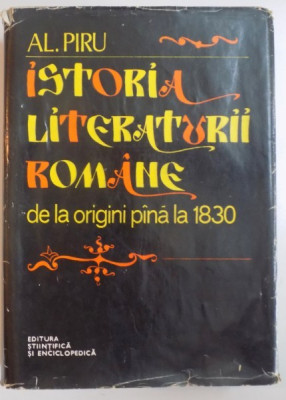 ISTORIA LITERATURII ROMANE DE LA ORIGINI PANA LA 1830-AL . PIRU BUCURESTI 1977 foto