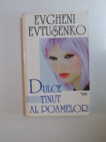 DULCE TINUT AL POAMELOR de EVGHENI EVTUSENKO , 2000