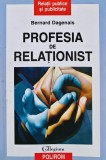 Profesia de relationist, Bernard Dagenais, Polirom, 2002, Sociologie, 230 pagini, brosata