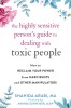 The Highly Sensitive Person&#039;s Guide to Dealing with Toxic People: How to Reclaim Your Power from Narcissists and Other Manipulators