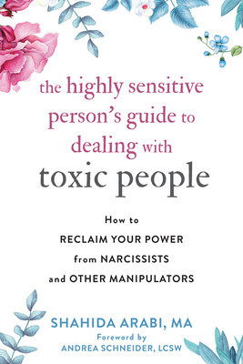 The Highly Sensitive Person&amp;#039;s Guide to Dealing with Toxic People: How to Reclaim Your Power from Narcissists and Other Manipulators foto