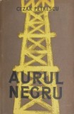 Cumpara ieftin Aurul negru - Cezar Petrescu - Carte