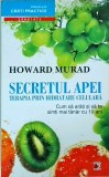 Howard Murad - Secretul apei. Terapia prin hidratare celulara