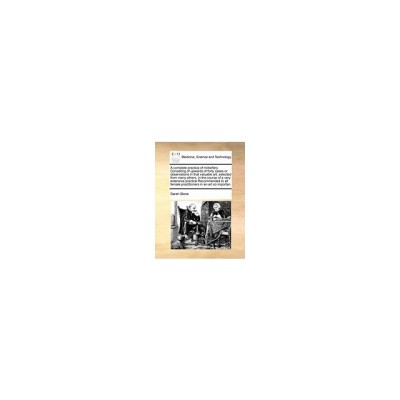 A Complete Practice of Midwifery Consisting of Upwards of Forty Cases or Observations in That Valuable Art, Selected from Many Others, in the Course foto