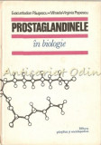 Prostaglandinele In Biologie - Exacustodian Pausescu, Mihaela-Virginia Popescu, 1966