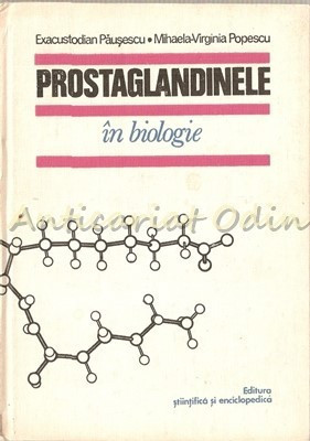 Prostaglandinele In Biologie - Exacustodian Pausescu, Mihaela-Virginia Popescu foto