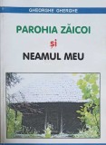 Parohia Zaicoi si Neamul Meu - Gheorghe Gherghe, Editura Sfera, 2010, Crestinism, Carte Religioasa