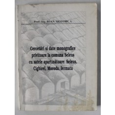 CERCETARI SI DATE MONOGRAFICE PRIVITOARE LA COMUNA SELEUS CU SATELE APARTINATOARE ...de IOAN MOTORCA , ANII &#039;90 , CONTINE SI O SCRISOARE *
