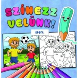 Sz&iacute;nezz vel&uuml;nk! Sport - Lengyel Orsolya