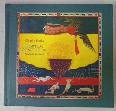 HORTUM CONCLUSUM , ANTOLOGIE DE POEZII de CLAUDIU BINDIU , 2019 foto