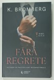 FARA REGRETE de K. BROMBERG , SERIA &#039; S.I.N.&#039; NR. 1 , 2024 , LITERATURA PENTRU ADULTI , 18 +!