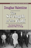 The Strength of the Wolf: The Secret History of America&#039;s War on Drugs
