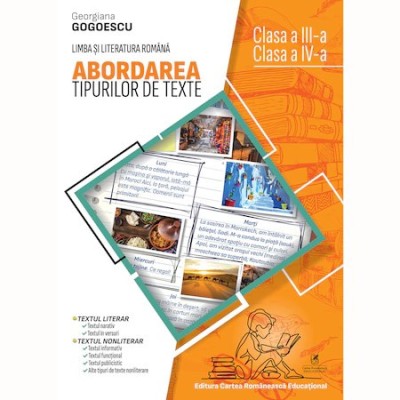 Comunicare in limba si literatura romana cls a III-a, cls a IV-a Abordarea tipurilor de texte, Georgiana Gogoescu foto