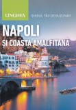 Napoli si Coasta Amalfitana. Ghidul tau de buzunar - Linghea