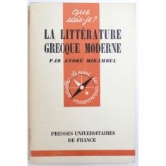 QUE SAYS-JE? LA LITTERATURE GRECQUE MODERNE par ANDRE MIRAMBEL, 1953
