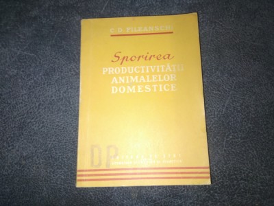 C D FILEANSCHI - SPORIREA PRODUCTIVITATII ANIMALELOR DOMESTICE foto