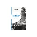 Saxophone Colossus: The Life and Music of Sonny Rollins