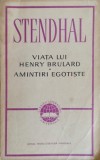 Viata lui Henry Brulard. Amintiri Egotiste - Stendhal, 1964, Editura Pentru Literatura Universala, Romana, Paperback