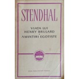 VIATA LUI HENRY BRULARD. AMINTIRI EGOTISTE-STENDHAL-228280