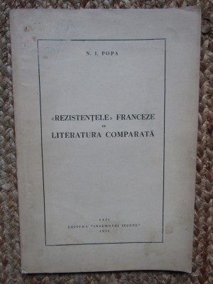 REZISTENTELE FRANCEZE IN LITERATURA COMPARATA - N. I. POPA foto