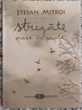 Strigate spuse in soapta - Stefan Mitroi// dedicatie si semnatura autor