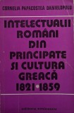 Intelectualii romani din principate si cultura greaca (1821-1859) &ndash; Cornelia Papacostea-Danielopolu